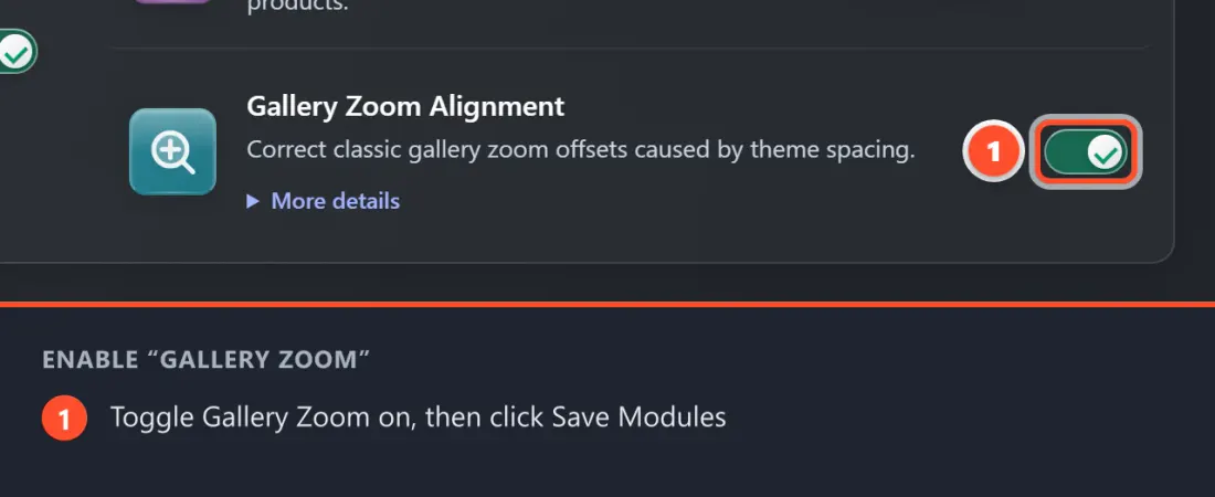 Find Gallery Zoom Alignment on the Modules tab, switch it on, then click Save Modules